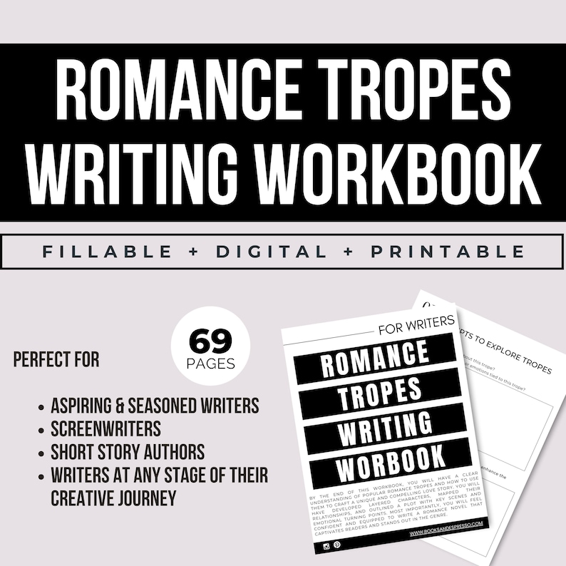May include: Black and white printable workbook titled "Romance Tropes Writing Workbook" with the subtitle "Fillable + Digital + Printable". The workbook is for writers and has 69 pages. It is perfect for aspiring and seasoned writers, screenwriters, short story authors, and writers at any stage of their creative journey.