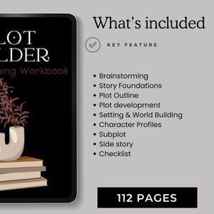 May include: A black and white digital tablet with a cover that says "Plot Builder Writing Workbook". The cover has a stylized illustration of a potted plant and a stack of books. The text "What's included" is on the right side of the image with a checklist of writing prompts. The text "112 Pages" is at the bottom of the image.