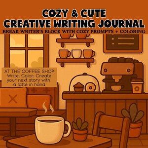 May include: Illustration of a cozy coffee shop scene with the text "COZY & CUTE CREATIVE WRITING JOURNAL." The image includes a coffee cup, a coffee machine, and the text "BREAK WRITER'S BLOCK WITH COZY PROMPTS + COLORING."