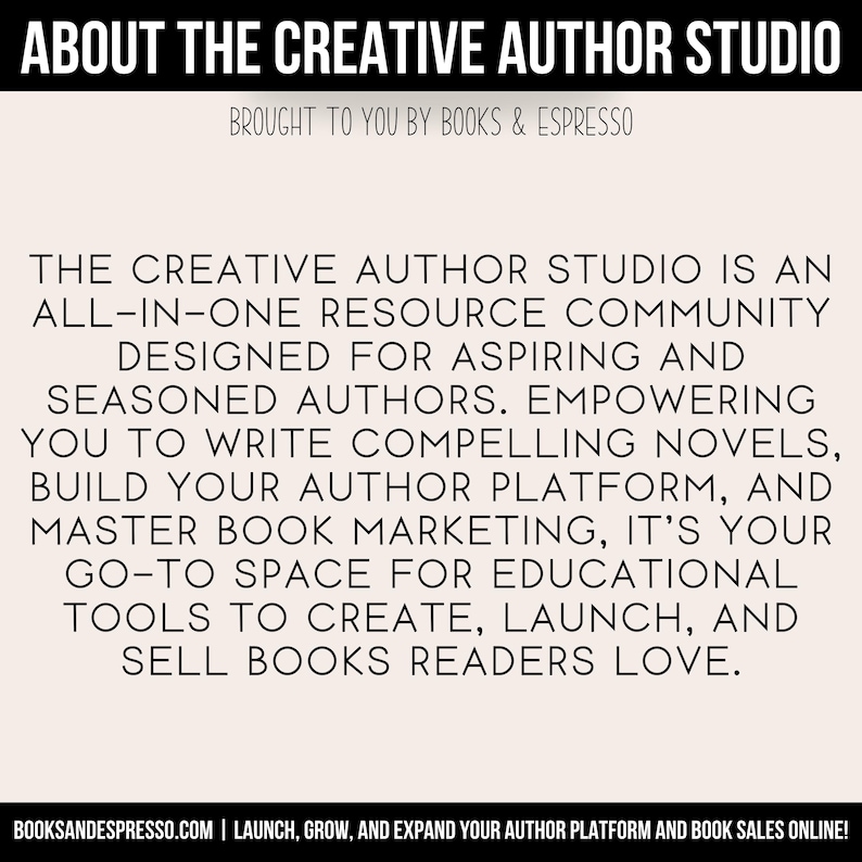 May include: Text graphic with the title "About The Creative Author Studio" and the tagline "Brought to you by Books & Espresso". The text describes the Creative Author Studio as an all-in-one resource community for aspiring and seasoned authors.
