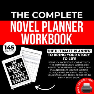 May include: A black and white printable novel planner workbook with 145 pages. The cover features the text "The Complete Novel Planner Workbook". The text "The Ultimate Planner to Bring Your Story to Life" is featured in the upper right corner of the image.