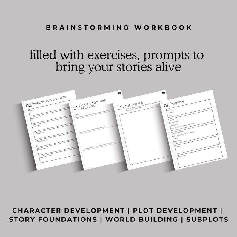 May include: Black and white printable workbook with the title "Brainstorming Workbook" and the text "filled with exercises, prompts to bring your stories alive". The workbook includes sections for personality traits, plot structure prompts, the world, and profile.