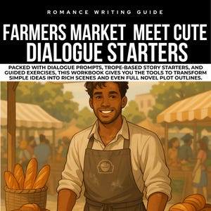 May include: An illustration for a romance writing guide titled "Farmers Market Meet Cute Dialogue Starters." The image shows a smiling man in an apron at a farmer's market, with text describing the workbook's contents. Baskets of bread are in the foreground.