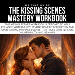 kissing scenes workbook, writing intimacy scenes, romantic scene writing, slow burn romance writing, forbidden romance prompts