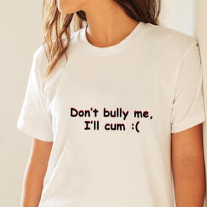 Dont Bully Me Ill Cvm Funny Shirt Svg Png, Funny Saying Svg, Sarcastic Tee Svg, Offensive Tees Svg, Custom Funny Shirt SVG, Meme Tee, Cricut