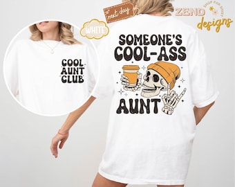 Comfort Colors® Someones Cool Ass Aunt Shirt, Cool Aunt Club Shirt, Mothers Day Gift for Aunt, Auntie Shirt, Aunt Gift, Sister Gifts