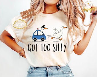 Comfort Colors® Got Too Silly Shirt, Silly Goose Shirt, Goose Lover Shirt, Funny Goose Shirt, Silly Goose Jail Shirt, Funny Meme Shirt, Gift