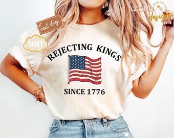 Comfort Colors® Rejecting Kings Shirt, Since 1776 Shirt, No Kings in America, Anti Trump Political Shirt, Protest Shirt, 4th of July Shirt