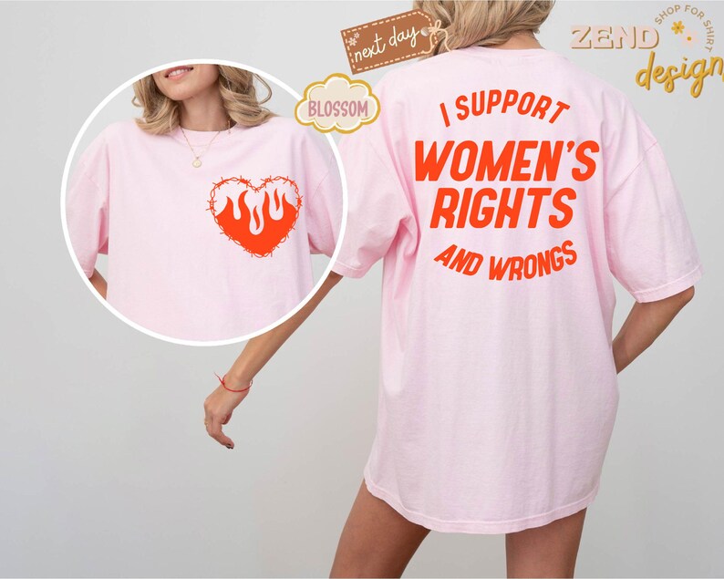 May include: Pink t-shirt with a barbed wire heart with flames on the front and the text "I support women's rights and wrongs" on the back.
