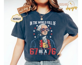 Camiseta Comfort Colors® En el mundo lleno de 67 para ser un 76 George Washington, Camiseta meme 67, Camiseta de historia seis siete, Camiseta George Washington 6-7