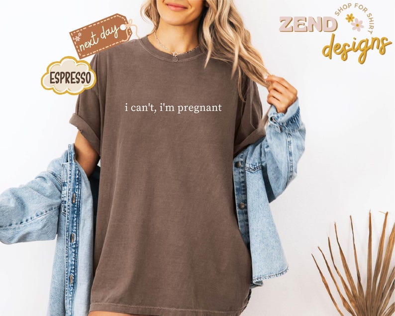 Comfort Colors® I Can't I'm Pregnant Shirt, Pregnancy Shirt, New Mom To Be Shirt, Pregnancy Announcement Shirt, Mom Gifts, Funny Mom Shirt image 6