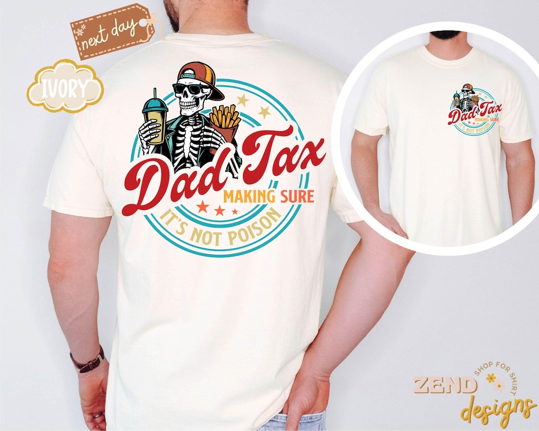 Comfort Colors® Funny Dad Tax Shirt,making Sure It's Not Poison