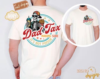 Comfort Colors® Funny Dad Tax Shirt,Making Sure It's Not Poison Gift for Him,Funny Dad Tax Skeleton Tee, Birthday Gift for Dad,Dad Jokes Tee
