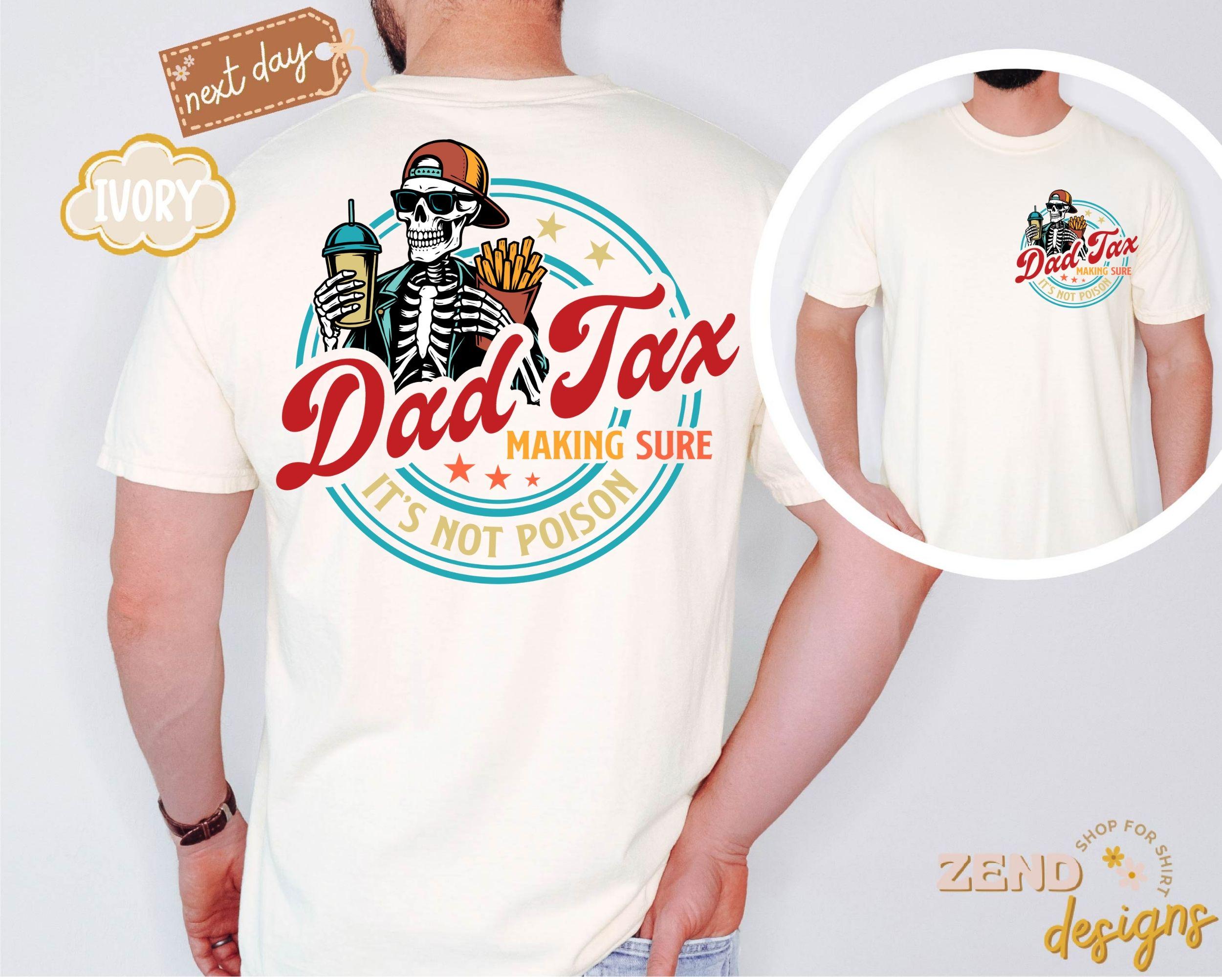 Comfort Colors® Funny Dad Tax Shirt,making Sure It's Not Poison