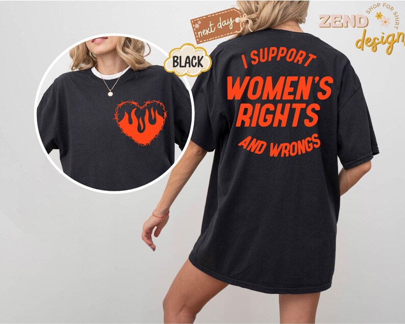 May include: Black t-shirt with a flaming heart on the front and the text "I support women's rights and wrongs" on the back.