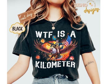 Comfort Colors® WTF ist ein Kilometer Shirt, lustiges 4. Juli Shirt, Gründervater T-Shirt, USA Meme T-Shirt, Geschenk zum Unabhängigkeitstag, Vatertag