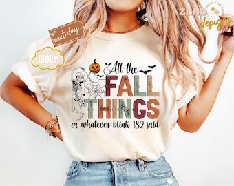 Comfort Colors® All the Fall Things or Whatever blink 182 said Shirt, Funny Fall Yee, Fall Skeleton Tee, Fall T-Shirt, Christian Fall Shirt
