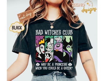 Comfort Colors® Bad Witches Club Shirt, Why Be A Princess When You Could Be A Queen Tee, Disney Halloween Shirt,Disneyland Villains Tee,Gift