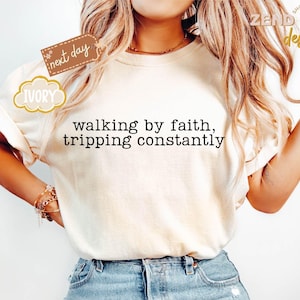 Comfort Colors® Walking by Faith Tripping Constantly, Christian Shirt, Inspirational Shirt, Minimal Christian Shirt for Women, Jesus Shirt