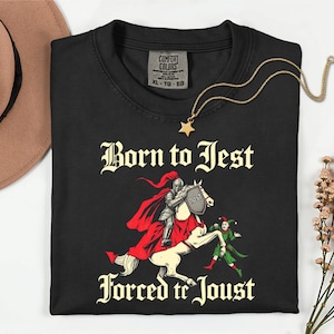 Born to Jest Forced to Joust T Shirt, Funny Meme Tee, Comfort Colors Shirt, Medieval Vintage Graphic Tee, Knights Tshirt