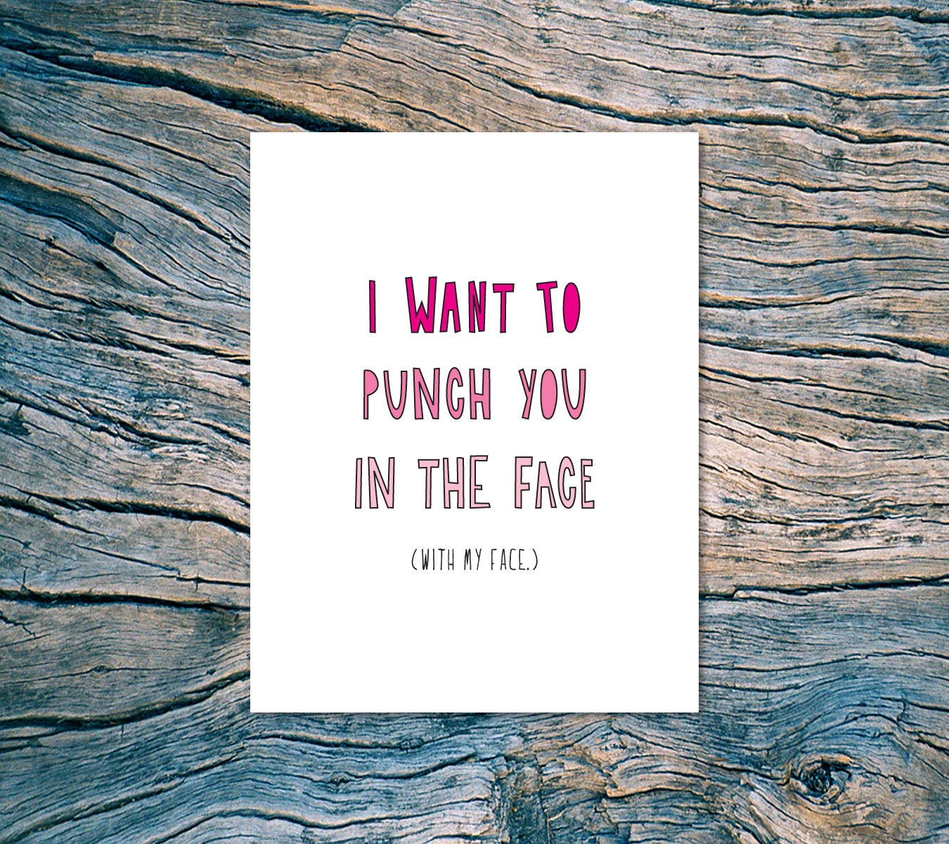 I Want To Punch You In The Face With My Face A2 folded Etsy
