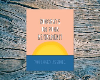 Congrats On Your Retirement! (You Lucky Asshole.) - A2 folded note card & envelope - SKU 576