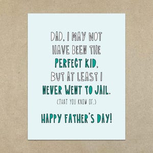Papa, je n'ai peut-être pas été l'enfant parfait, mais au moins je n'ai jamais été en prison - Carte pliée A2 et enveloppe - SKU 589 - Fête des Pères