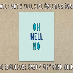 Oh Hell No - mini carte de visite - SKU S-125 - étiquette cadeau, porte-cartes cadeau