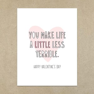 Vous rendez la vie un peu moins terrible. Joyeuse Saint-Valentin. - Carte de correspondance pliée A2 et enveloppe - SKU 533