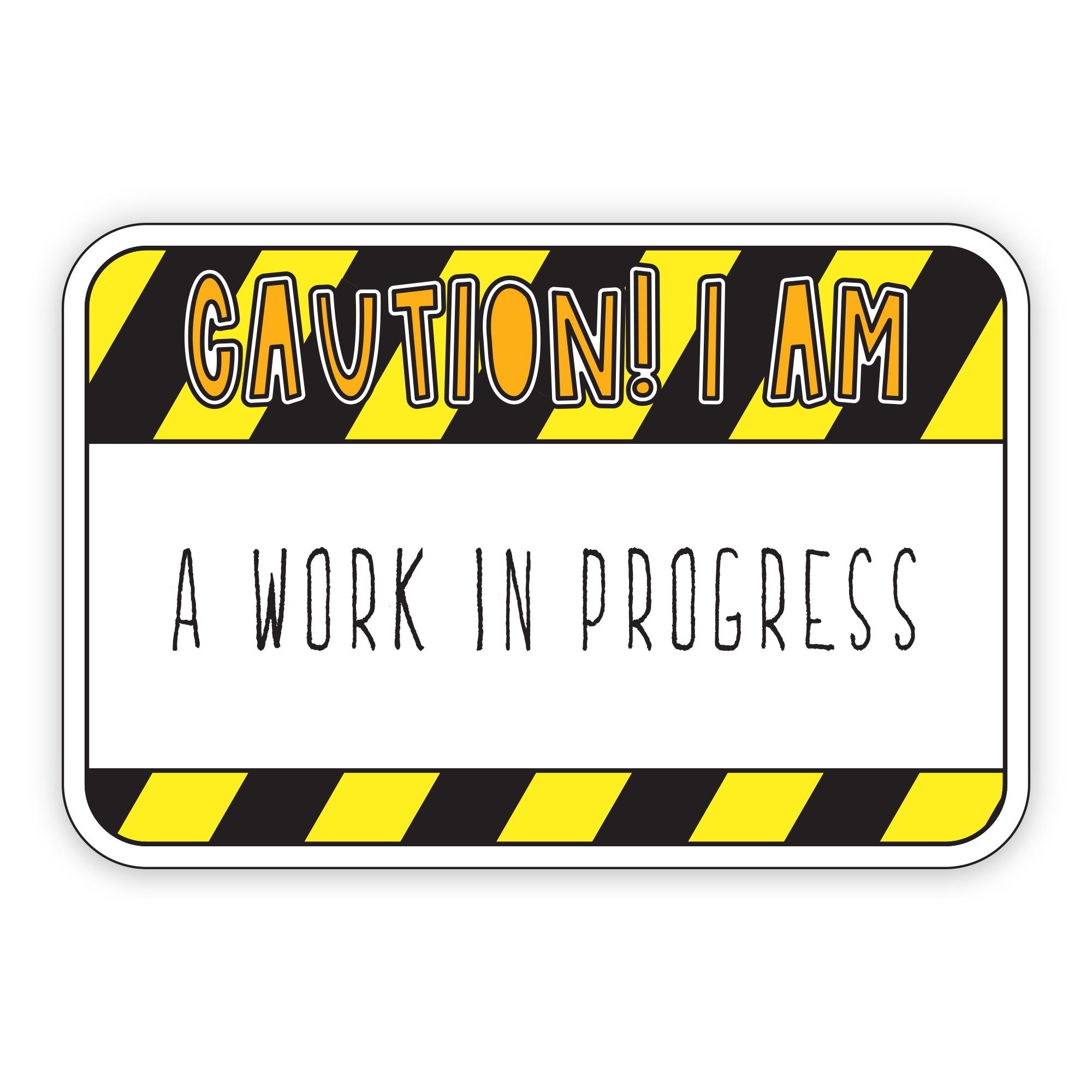 Work in Progress Name Tag - 3" Die Cut Vinyl Sticker - SKU ST-1074 ...