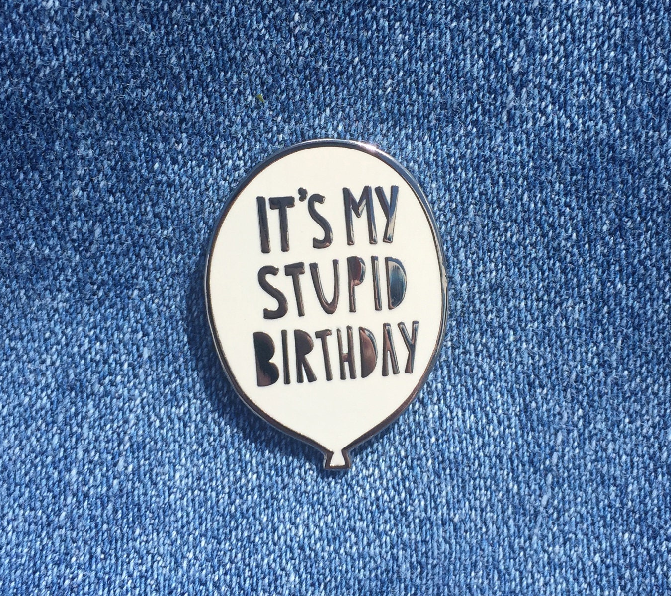 it was my birthday my stupid birthday