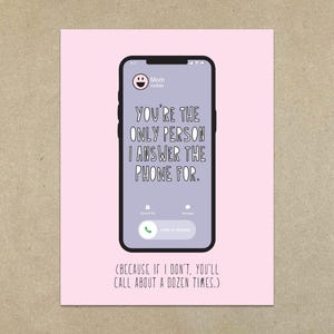 Mãe, você é a única pessoa para quem atendo o telefone. - Cartão A2 dobrado e envelope - SKU 590 - Dia das Mães / Aniversário da Mãe
