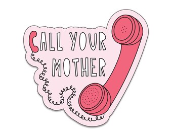 Call Your Mother - 3" die cut vinyl sticker - SKU ST-1002 - durable, weatherproof, waterproof