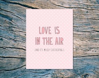 SALE - Love Is In The Air (and it's mildly suffocating.) - A2 folded note card & envelope - SKU 284