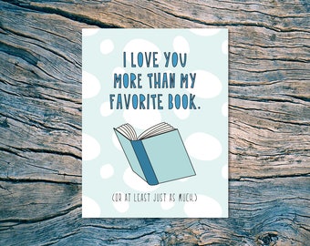 I Love You More Than My Favorite Book (Or At Least Just As Much) - A2 folded note card & envelope - SKU 582 - Valentine / Love / Anniversary