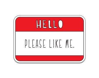 Hello. Please Like Me. - 3" die cut vinyl sticker - SKU ST-1020 - durable, weatherproof, waterproof