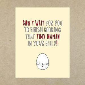 Finish Cooking that Tiny Human - A2 folded note card & envelope - SKU 596 - new mom / baby / pregnancy card