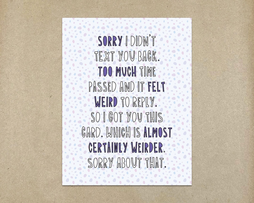 Sorry I Didn't Text You Back. - A2 Folded Card & Envelope - SKU 624 ...