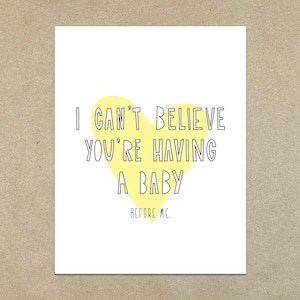 VENTE - I Can't Believe You're Getting A Baby (before me) - carte et enveloppe - SKU 229