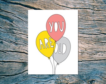 You Are Old - A2 folded note card & envelope - SKU 210