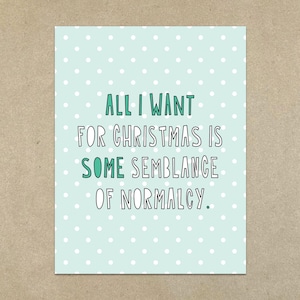 OFERTA - Todo lo que quiero para Navidad es algo parecido a la normalidad - Tarjeta de notas doblada A2 y sobre - SKU 456