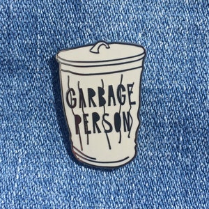 Garbage Person - 1.25&quot; hard enamel pin - SKU PIN-713