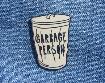 Garbage Person - 1.25" hard enamel pin - SKU PIN-713