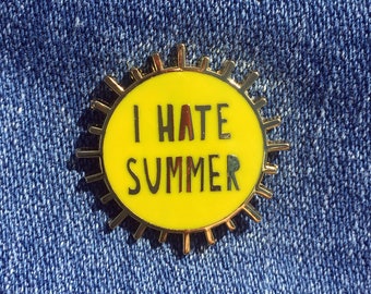 I Hate Summer - 1.2" hard enamel pin - SKU PIN-707
