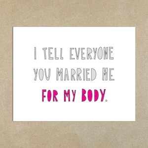 I Tell Everyone You Married Me For My Body - A2-kaart en envelop - Art.nr. 313,00 €