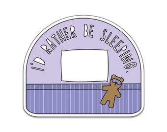 I'd Rather Be Sleeping - 3" die cut vinyl sticker - SKU ST-1024 - durable, weatherproof, waterproof