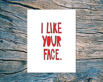 I Like Your Face - A2 folded note card & envelope - SKU 201