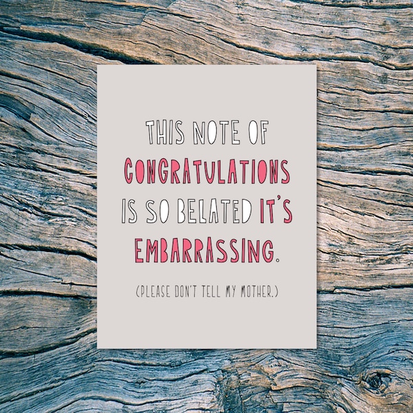 SALE - This Note of Congratulations is So Belated (Please don't tell my mother.) - card & envelope - SKU 385