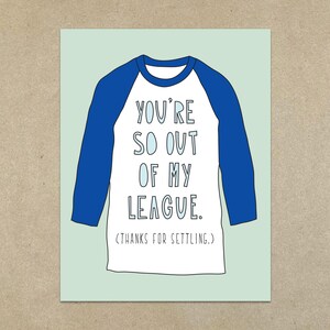 VENTE - You're So Out Of My League (Thanks For Settling) - Carte de correspondance pliée A2 et enveloppe - SKU 242