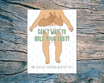 Can't Wait To Hold Your Baby (and give them back when they cry) - A2 folded note card & envelope - SKU 553 - new baby / baby shower